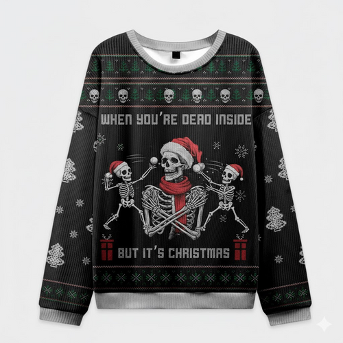 ☠️ When You’re Dead Inside But It’s Christmas Sweater – Dark Humor Holiday Jumper