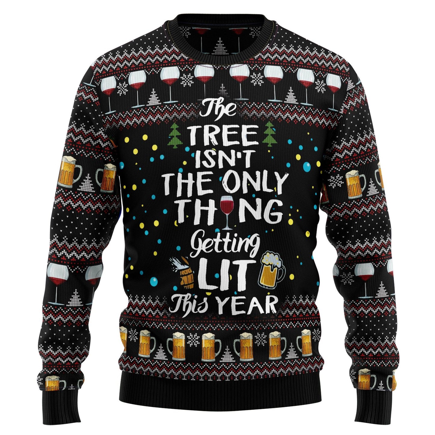The Tree Isn’t The Only Thing Getting Lit Ugly Christmas Sweater