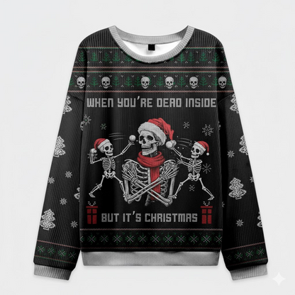 ☠️ When You’re Dead Inside But It’s Christmas Sweater – Dark Humor Holiday Jumper